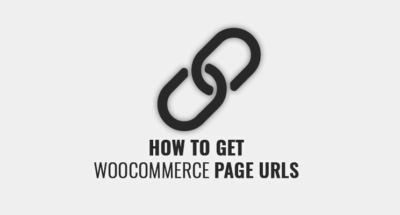 How To Get WooCommerce Page URLs in Themes/Plugins