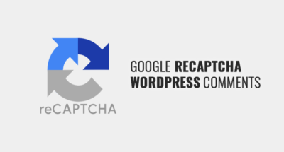 How To Add Google reCAPTCHA on WordPress Comment Form