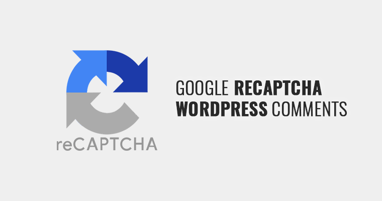 How To Add Google reCAPTCHA on WordPress Comment Form